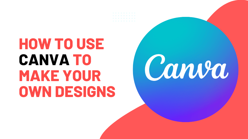 How to Use Canva to Make Your own Design | Medium