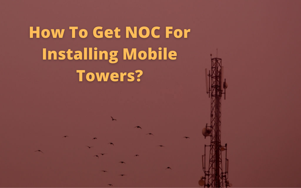 How To Get NOC For Installing Mobile Towers? by Umesh Kumar Rana Medium