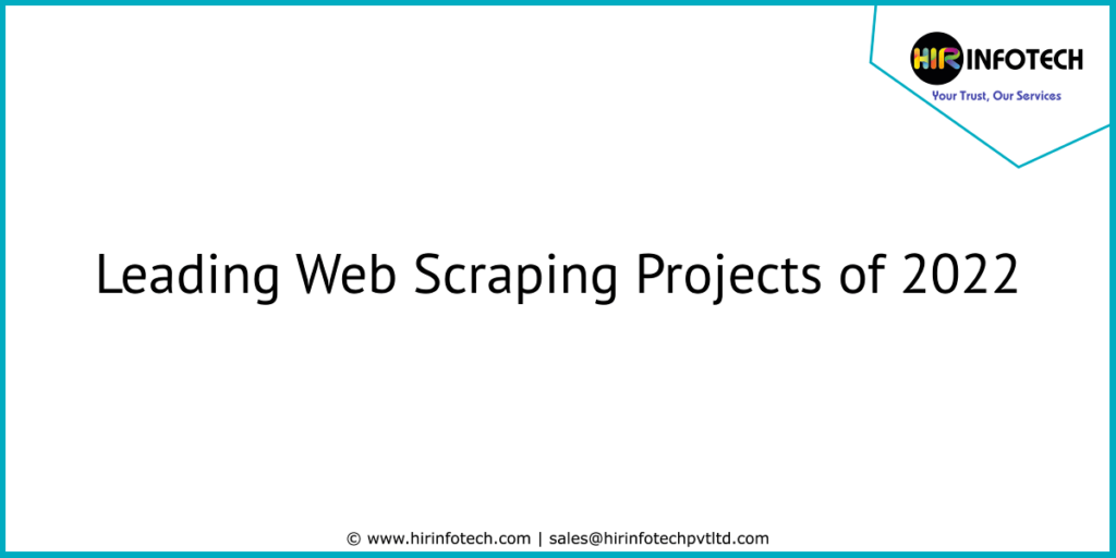 Leading web scraping projects of 2022 by hir infotech hir infotech