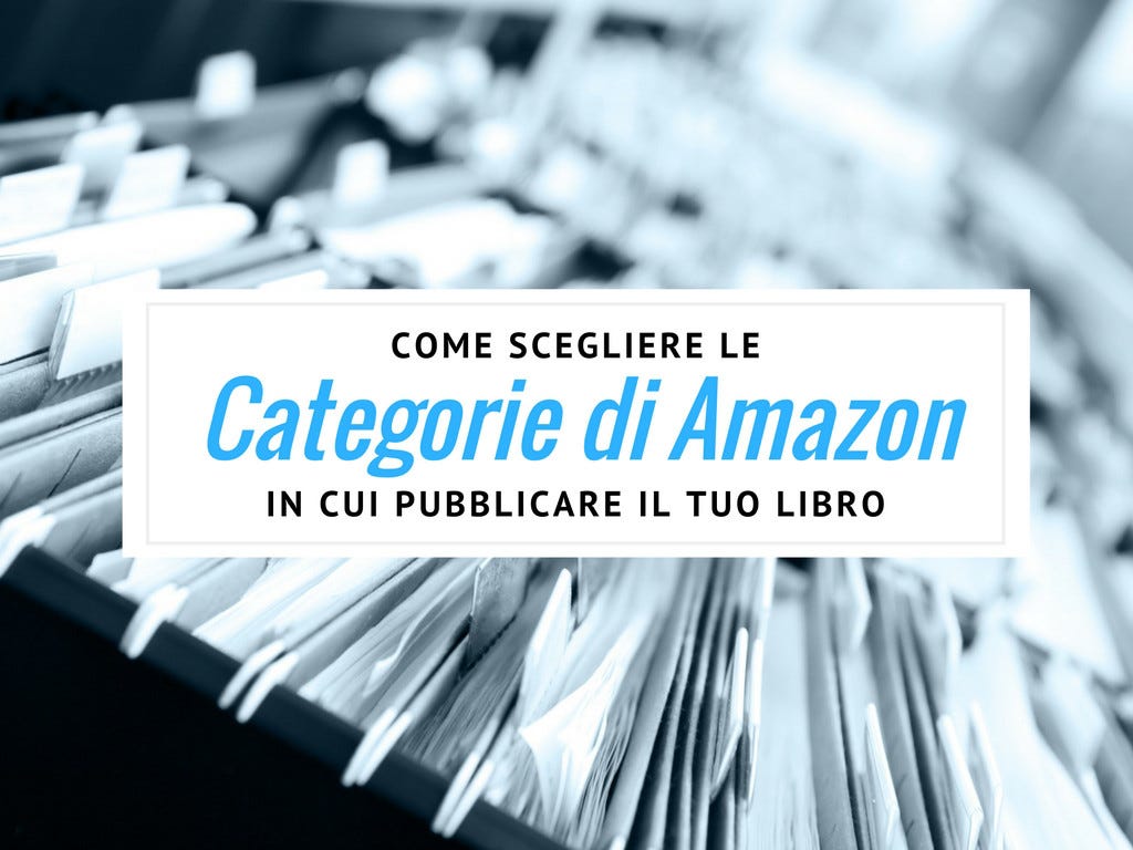 Come scegliere le categorie di Amazon in cui pubblicare il tuo libro | by  Carmen Laterza | Libroza | Medium