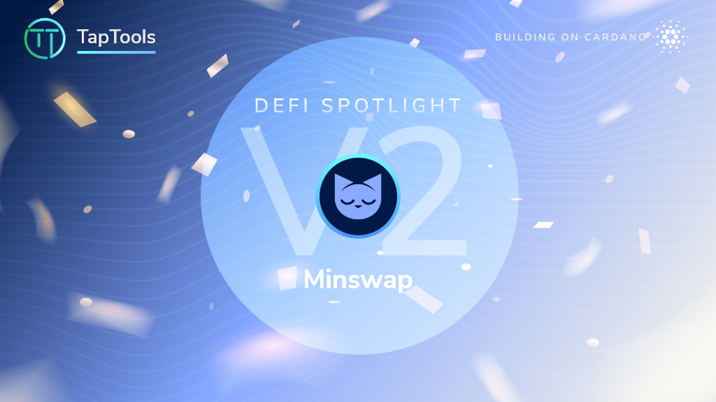 DeFi Spotlight: Minswap. 5/27/2024 | by Tap In With TapTools | Tap In With  TapTools | Medium