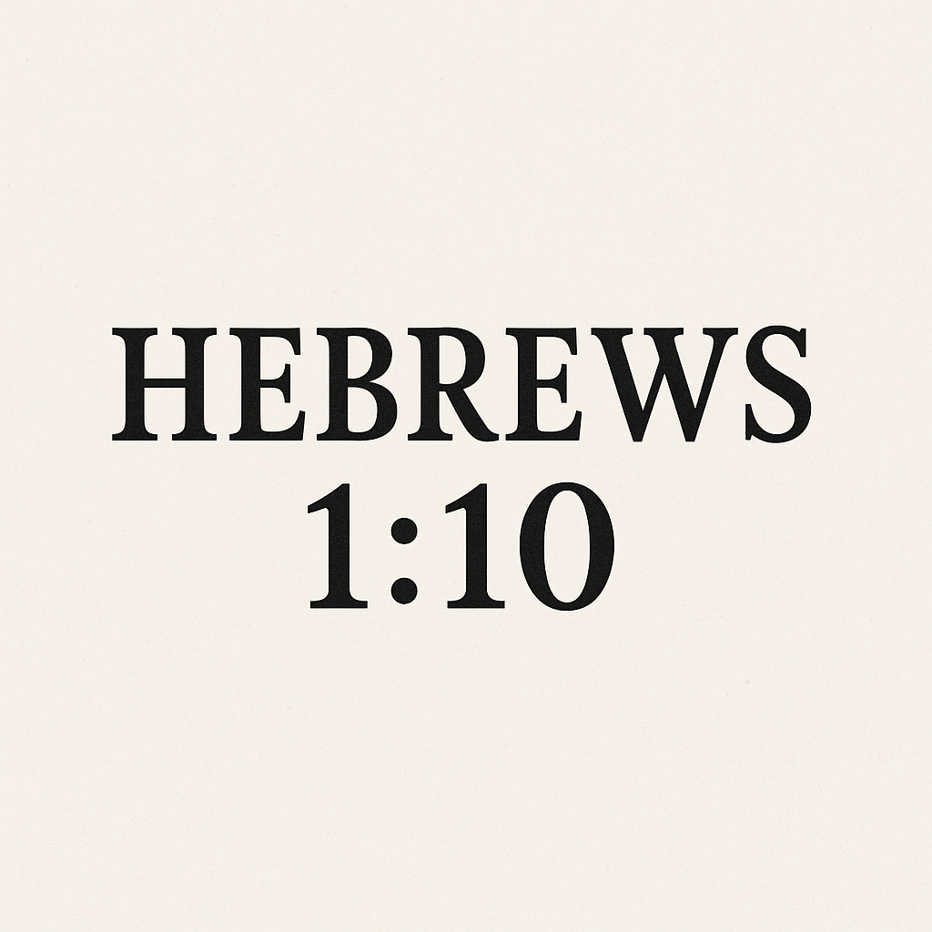 Hebrews 1:10 And the Pre-Existence of Christ