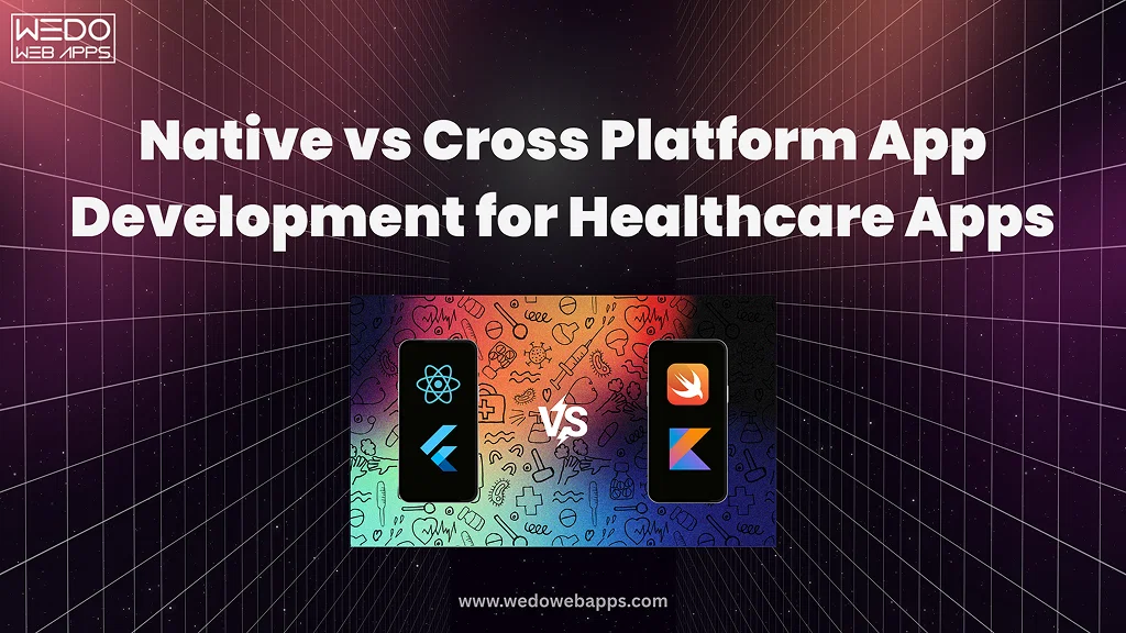 Native vs Cross Platform Apps for Healthcare Solutions