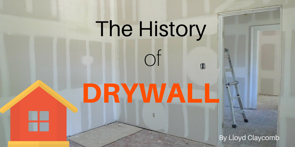 The History of Drywall. Originally published on Lloyd’s blog. by