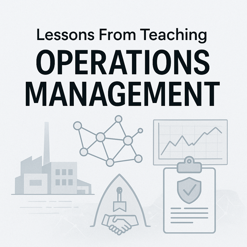 Lessons From Teaching Operations Management: What the Classroom Taught ...