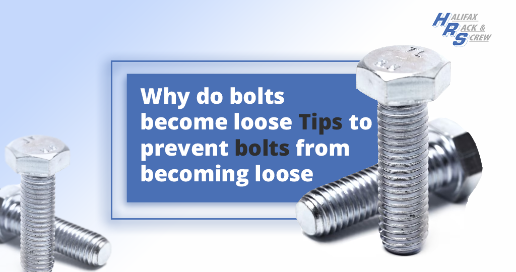 Why do bolts loose? Tips to prevent bolts from loose Halifax Rack and Screw