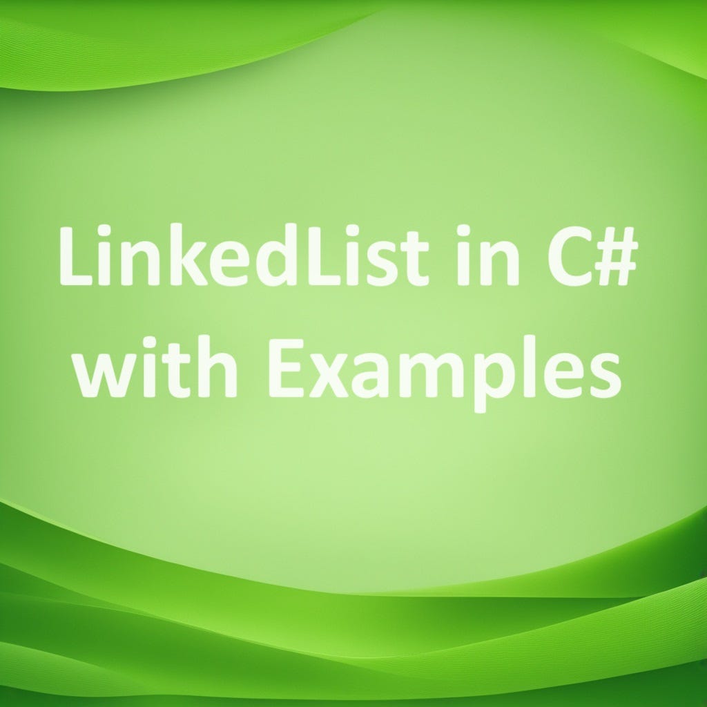 LinkedList in C# with Examples. The LinkedList related to… | by Shahzad ...