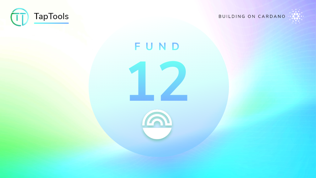 Cardano Catalyst Fund 12. 5/24/2024 by Tap In With TapTools Tap In