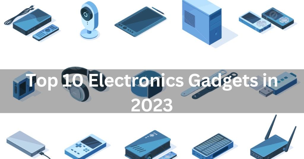 Top 10 Electronics Gadgets in 2023, by Asif Ali