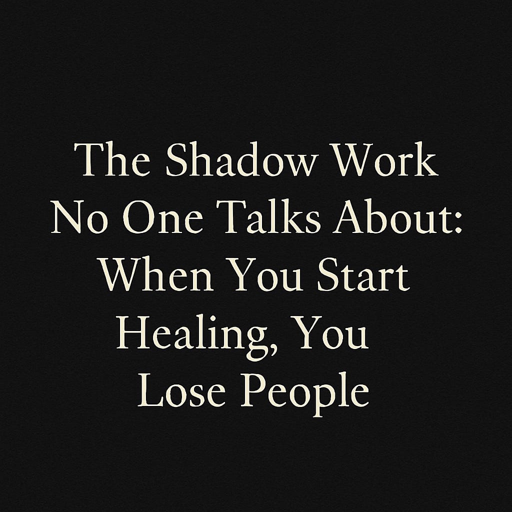 The Shadow Work No One Talks About: When You Start Healing, You Lose ...
