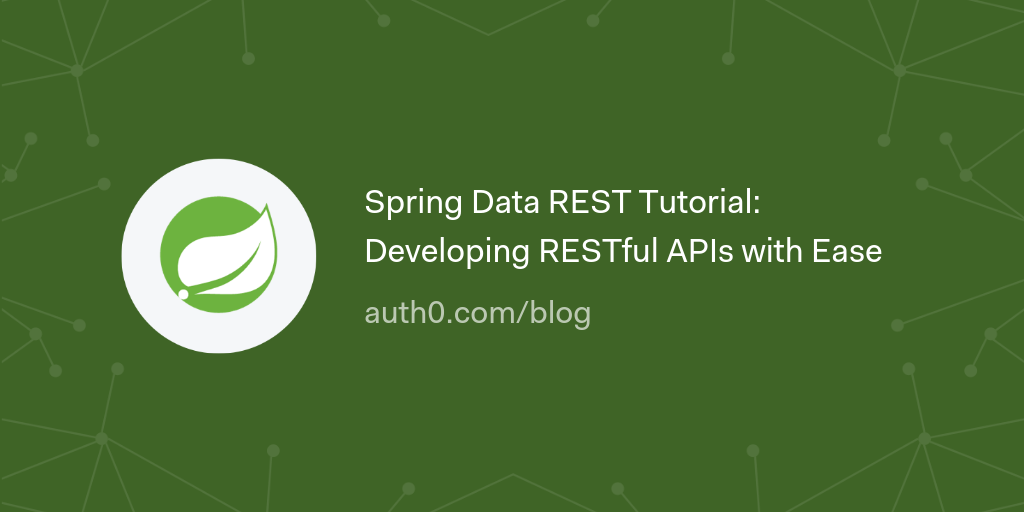Spring Data REST Tutorial: Developing RESTful APIs with Ease | by Auth0 ...