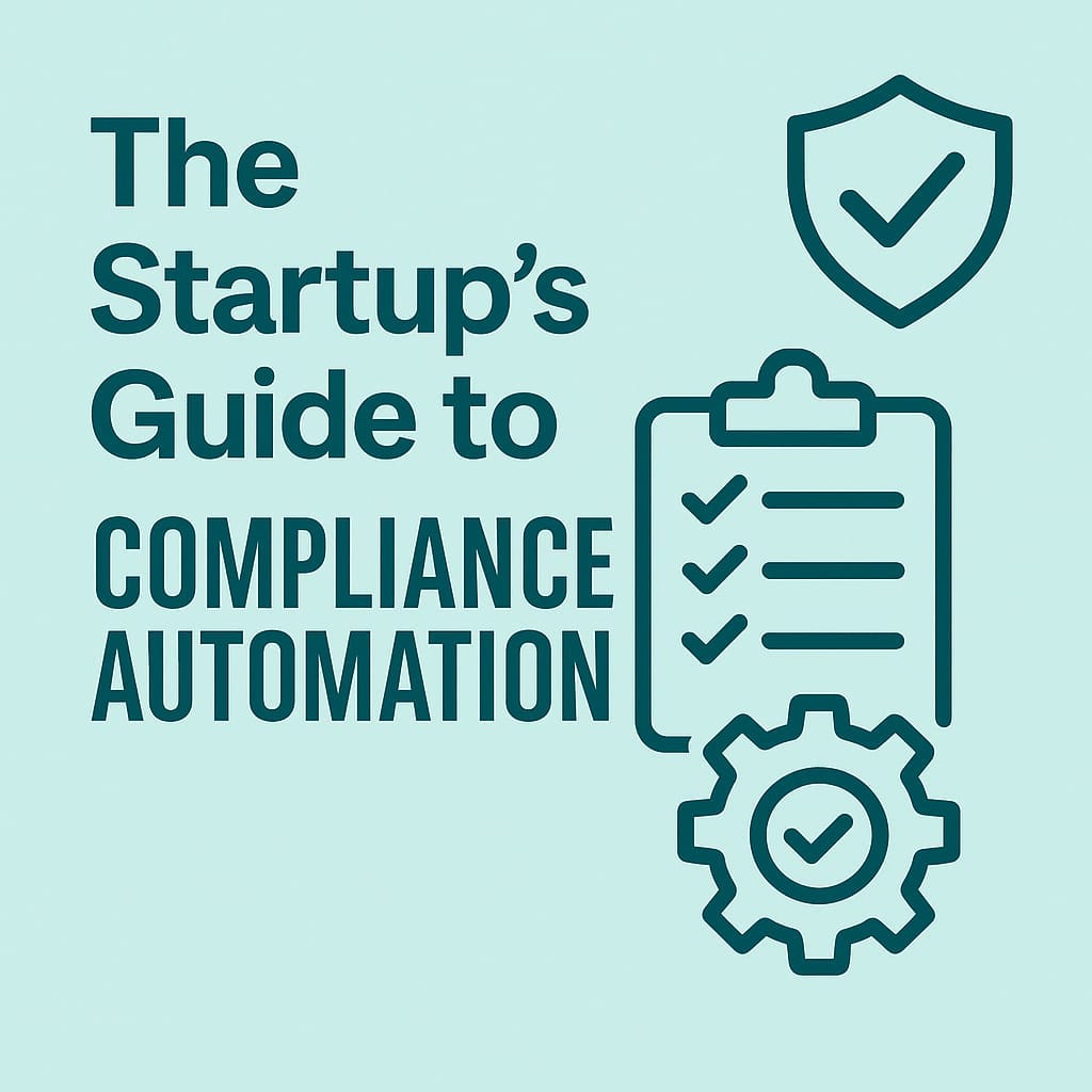 How to achieve SOC 2, ISO 27001, and HIPAA compliance without killing your runway or your team’s sanity