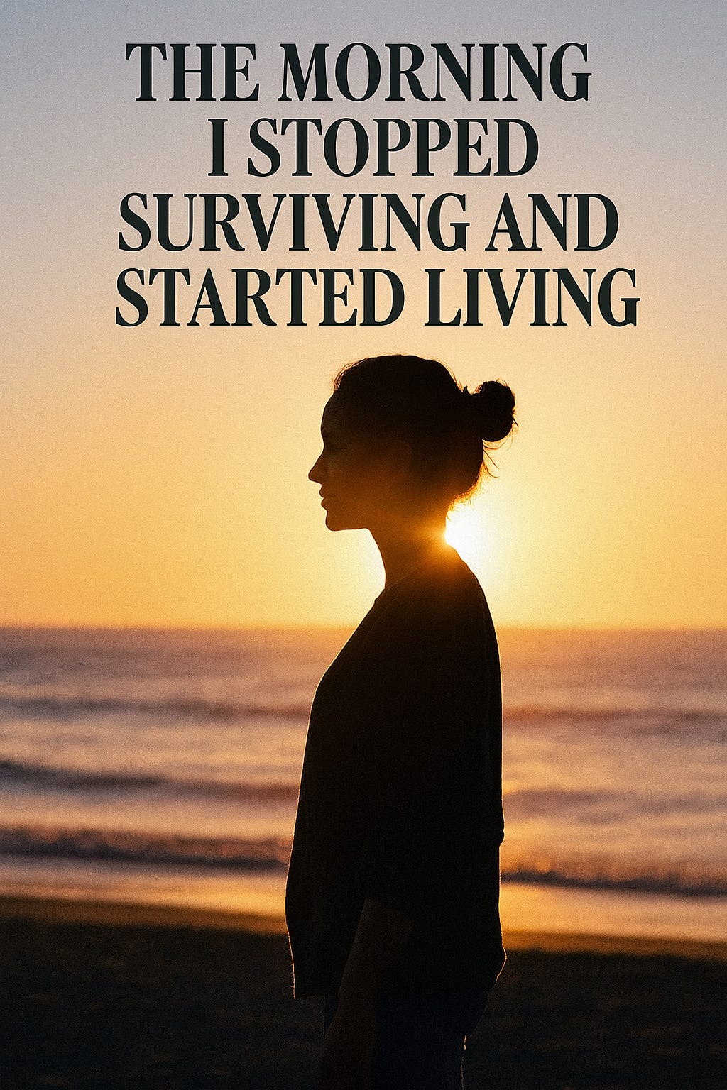 The Morning I Stopped Surviving and Started Living | by Thrive Daily ...