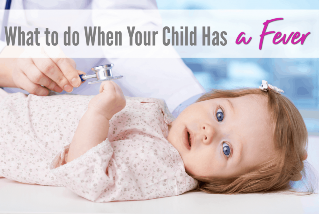 What To Do When Your Kid Has A Fever