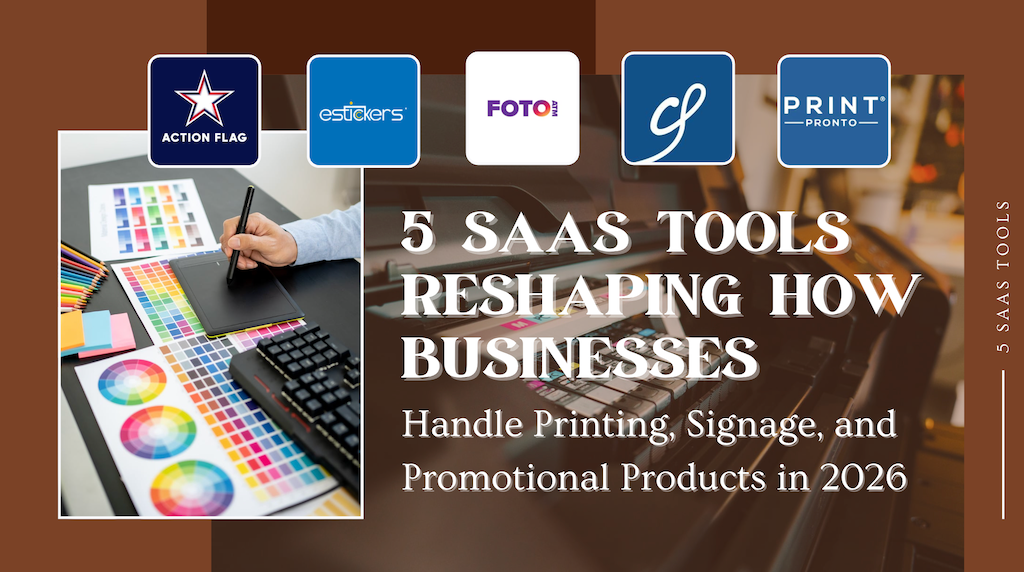 5 SaaS Tools Reshaping How Businesses Handle Printing, Signage, and Promotional Products in 2026