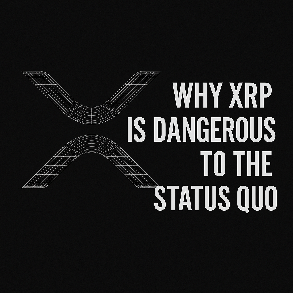 Why XRP Is Dangerous to the Status Quo | by Echo Mirrowen (Antoine  Shephard) | Medium