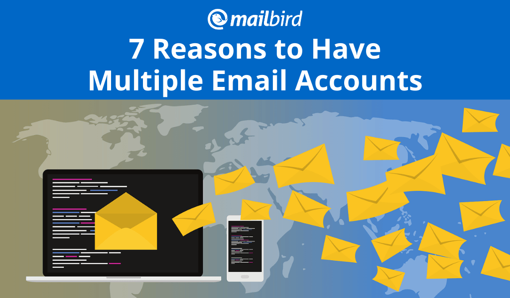 7 Reasons to Have Multiple Email Accounts in 2020 | by Mailbird | Medium