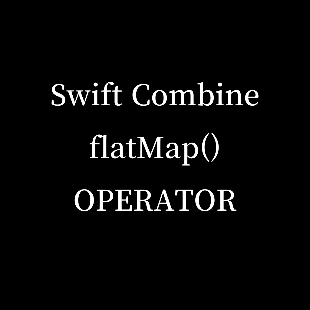 Swift Combine Essential Operator, Learn about `flatMap()` by KD