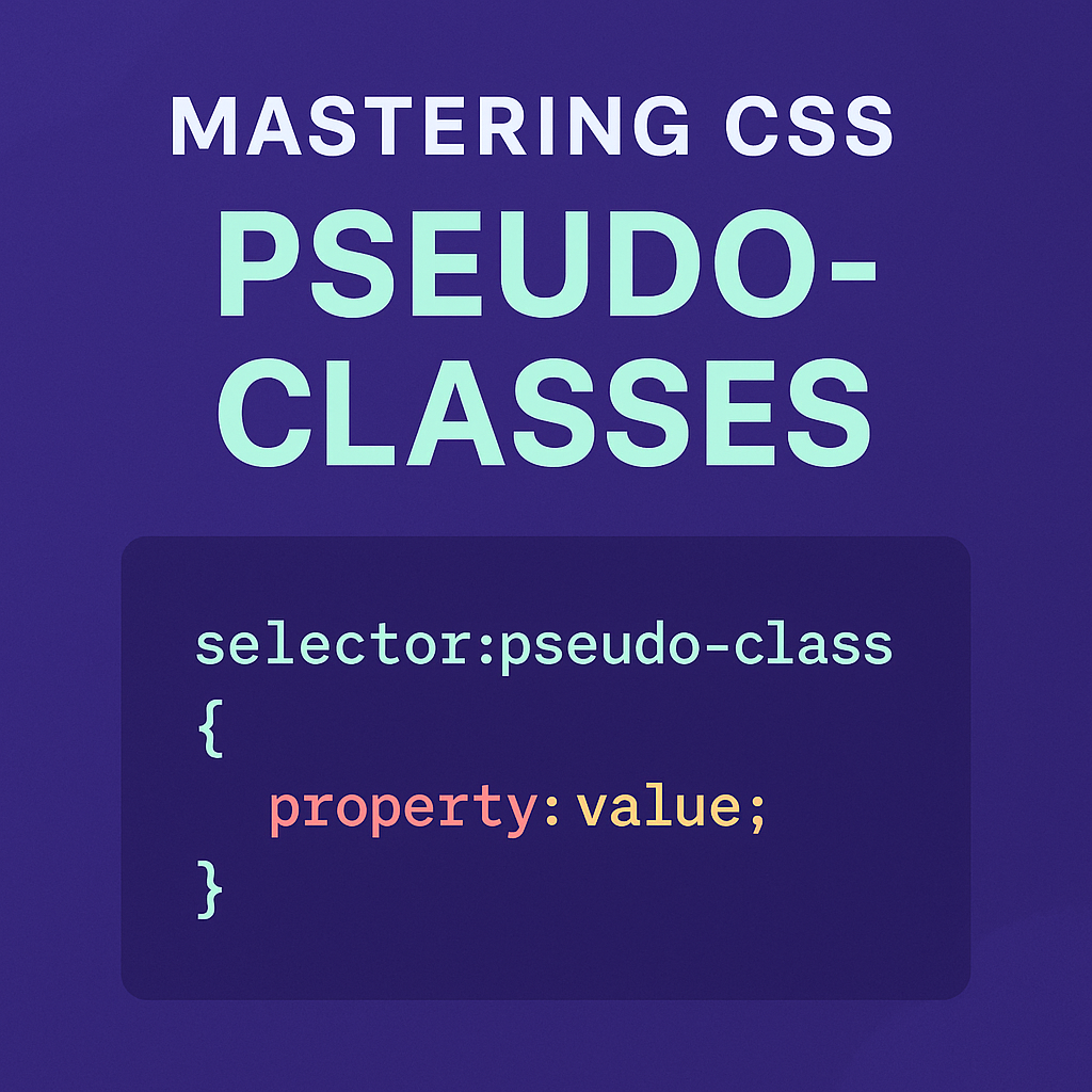 🎯 Mastering CSS Pseudo-classes: The Secret Sauce to Smarter Styling ...