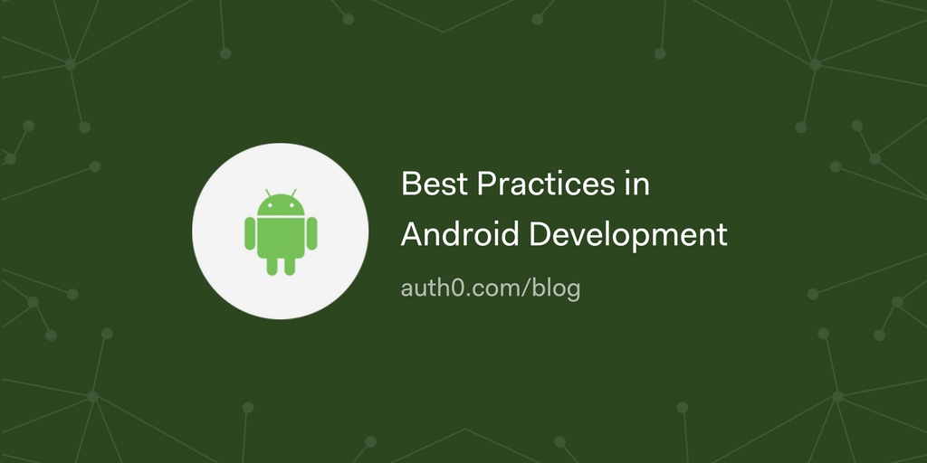 Best Practices in Android Development | by Auth0 | Medium