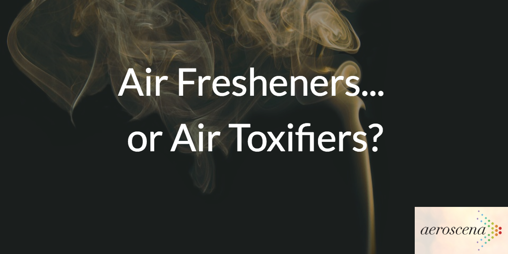 Air Fresheners…or Air Toxifiers?. Or why you should stop Febreze