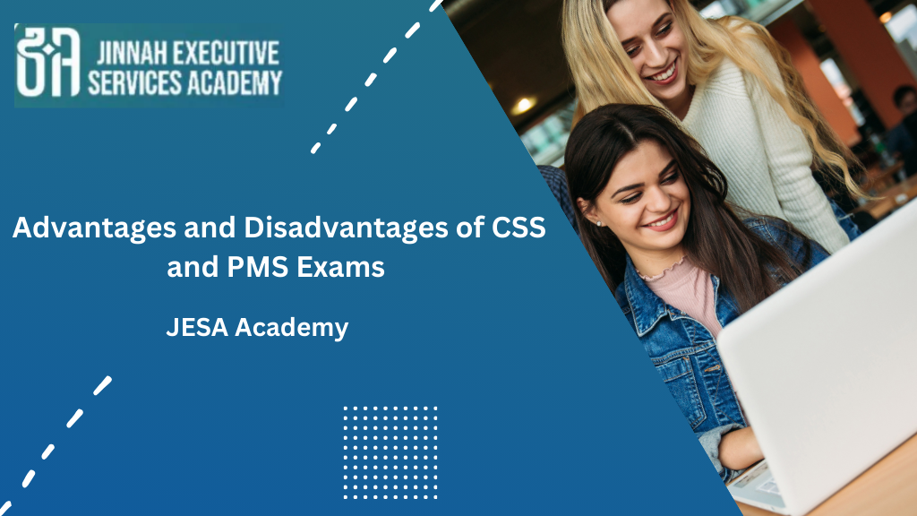 Advantages and Disadvantages of CSS and PMS Exams (CSS vs PMS Pakistan ...