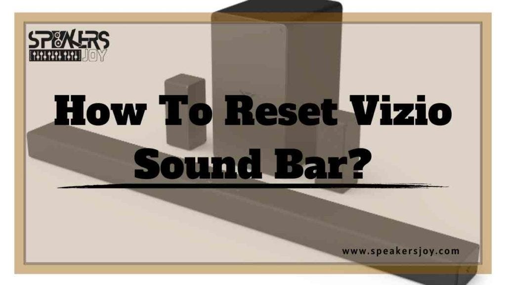 How To Reset Vizio Sound Bar? Full Guide | by Speakersjoy | Medium