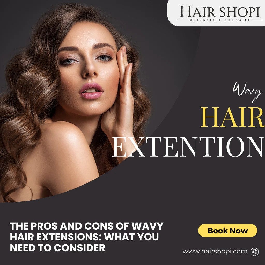 The Pros and Cons of Wavy Hair Extensions What You Need to Consider