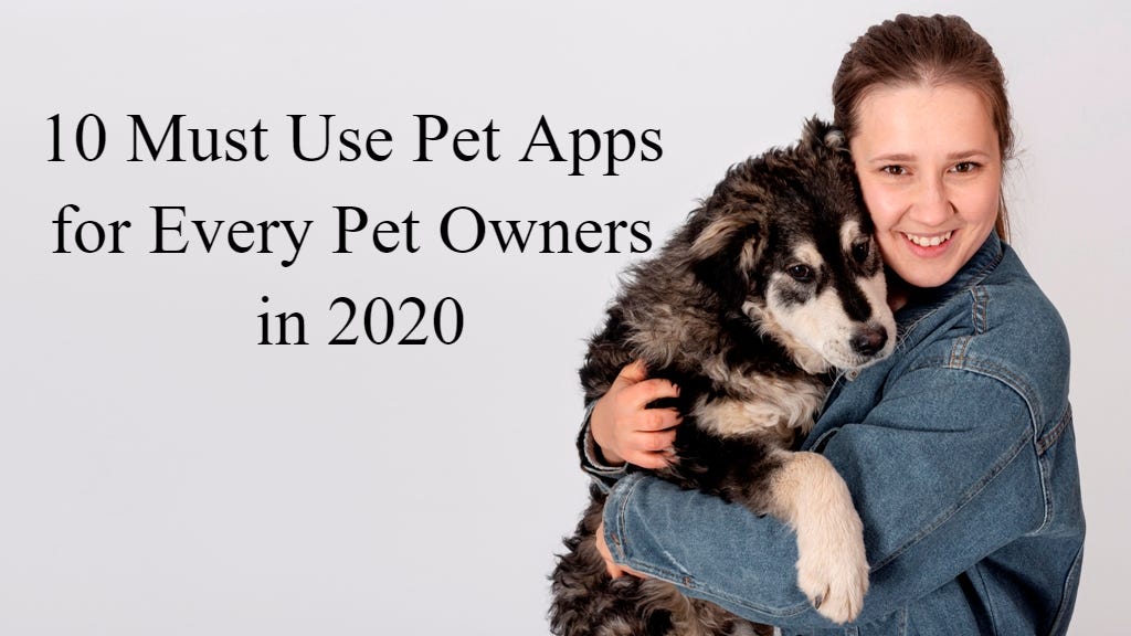 10 Must Use Pet Apps for Every Pet Owner in 2020 by Yatindra Lohar