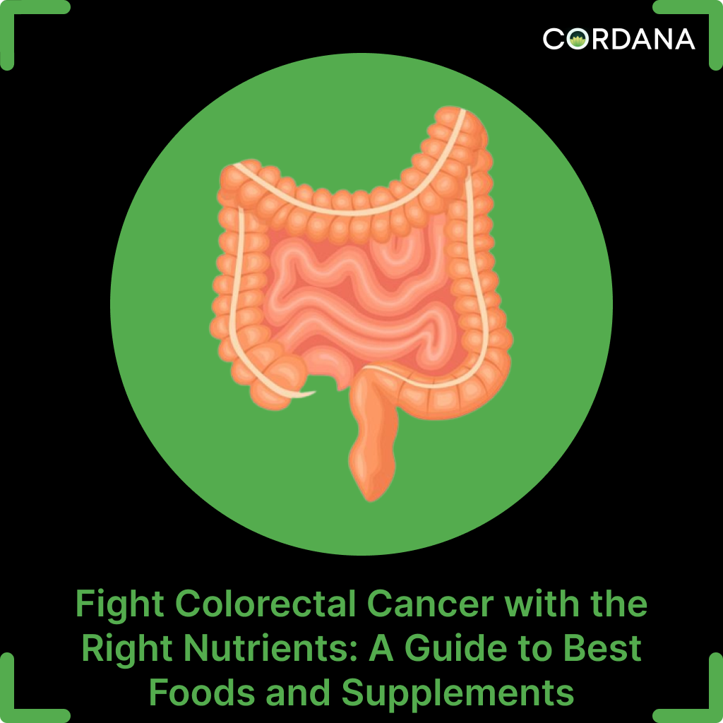 Fight Colorectal Cancer with the Right Nutrients A Guide to the Best