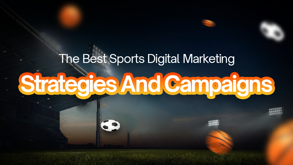 Best Sports Digital Marketing Campaigns To Help Promote Your Brands