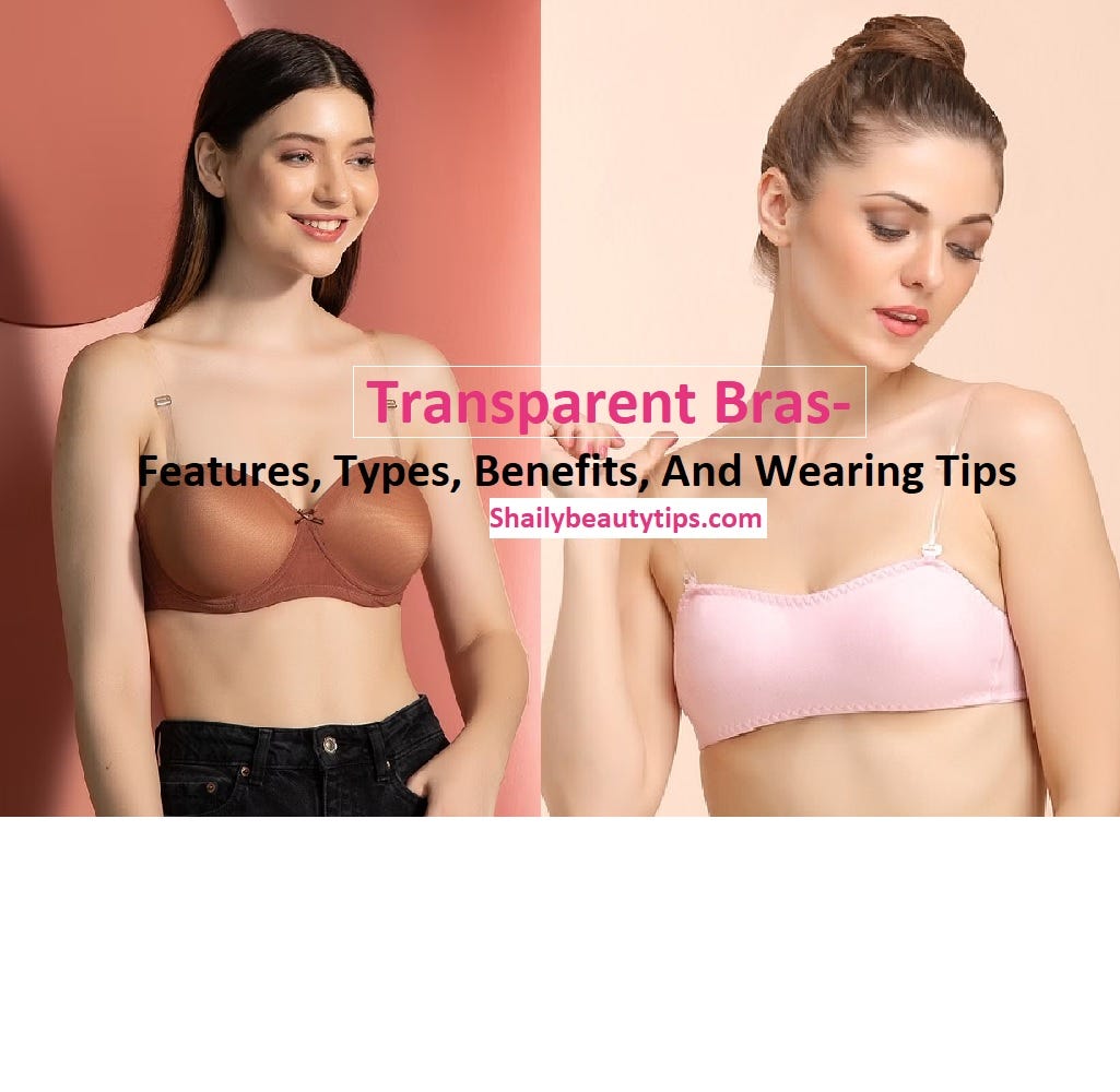 Wearing Tips For Transparent Bra. Here are some tips for wearing a…, by  Shailybeauty Tips