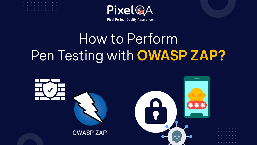 How to Perform Pen Testing with OWASP ZAP? by Pixel QA Medium