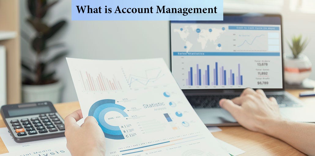 Account Management What It Is and Why It’s Important by The Tech Trend Medium