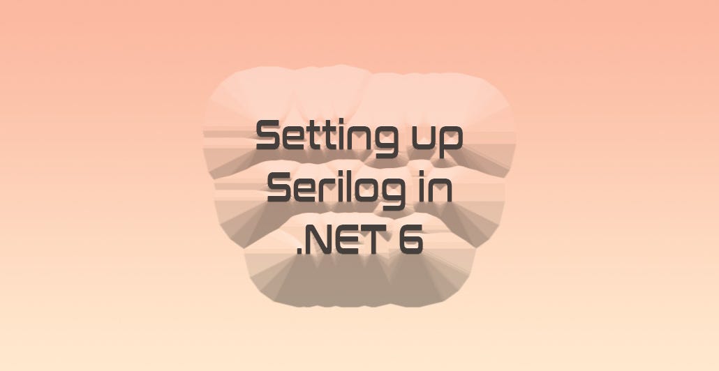 Log with Serilog in 6.0. What is Serilog by Bigscal
