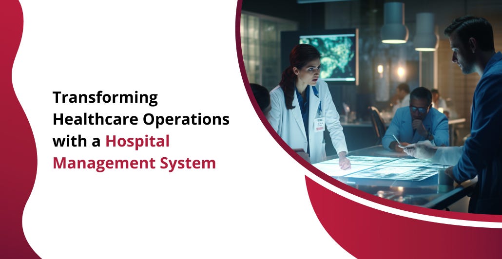 Transforming Healthcare Operations with a Hospital Management System