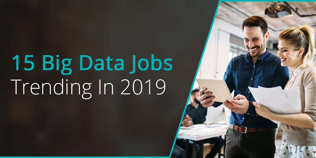 15-big-data-jobs-in-usa-that-are-trending-in-2019-by-sophia-mcleod