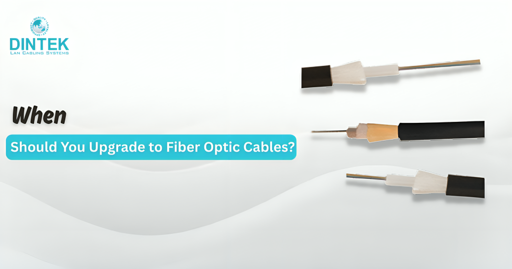 When Should You Upgrade to Fiber Optic Cables?