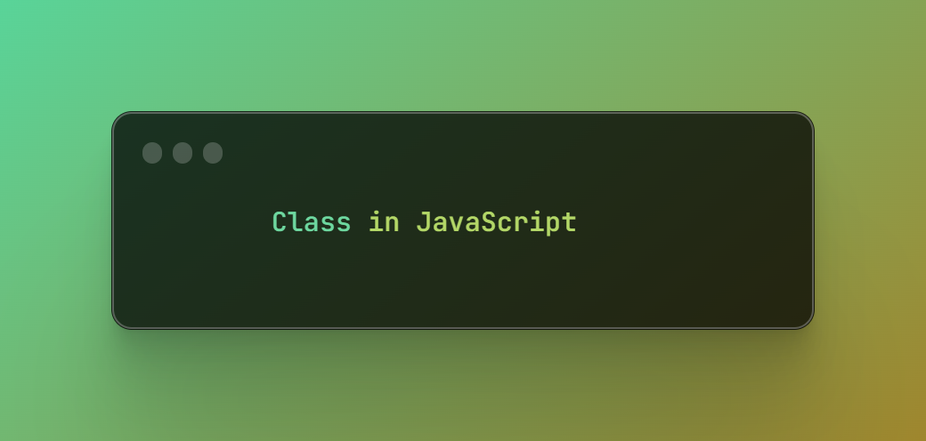Class in JavaScript. Classes in JavaScript are an essential… | by ...