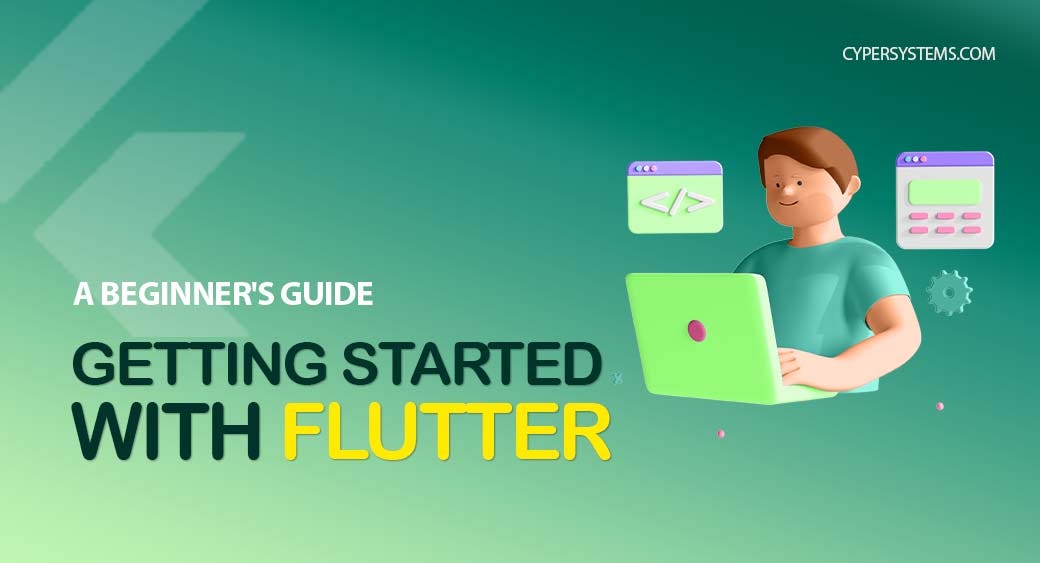 Getting Started with Flutter: A Beginner’s Guide | by CYPER SYSTEMS ...