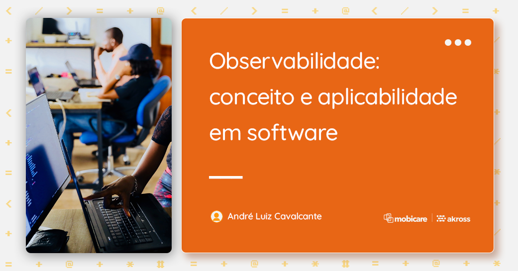 Observabilidade: conceito e aplicabilidade em software | mobicareofficial