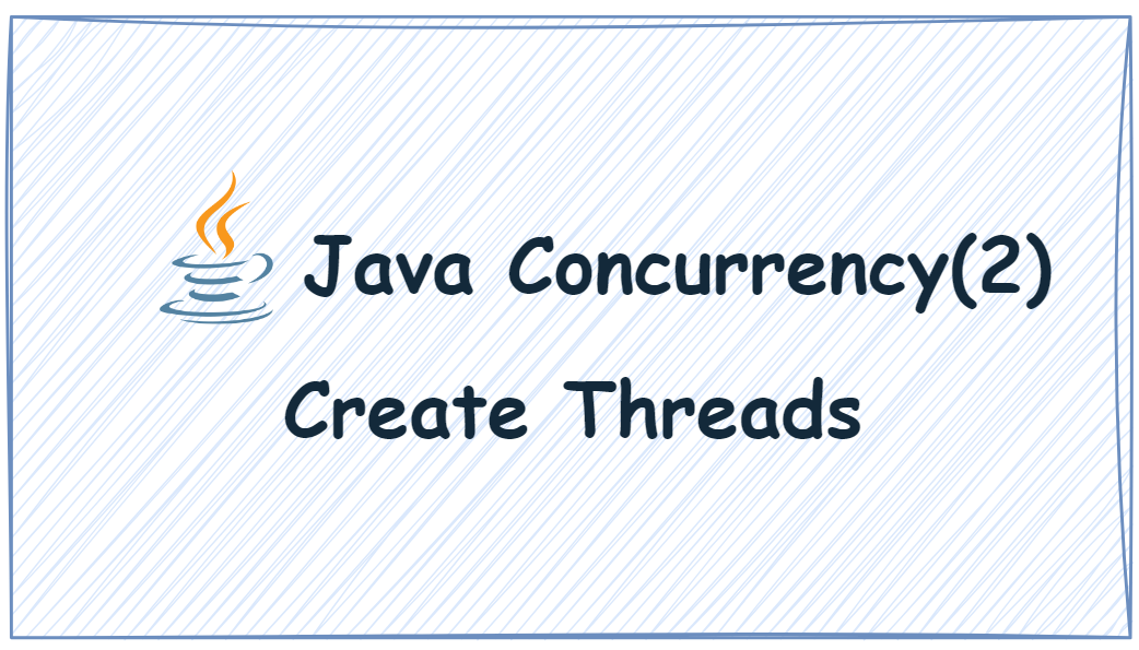Java Concurrency(2): How to Create Threads? Why Is There Essentially ...