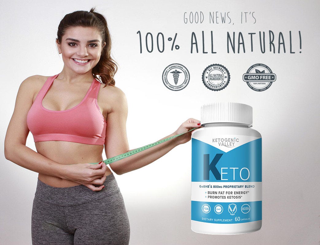 Ketogenic Valley Keto — Weight Loss Pills Work Magically Or Scam? by