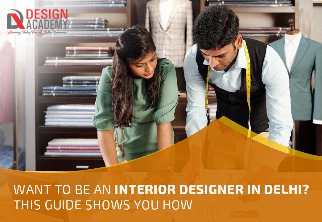 Want To Be An Interior Designer In Delhi? This Guide Shows You How