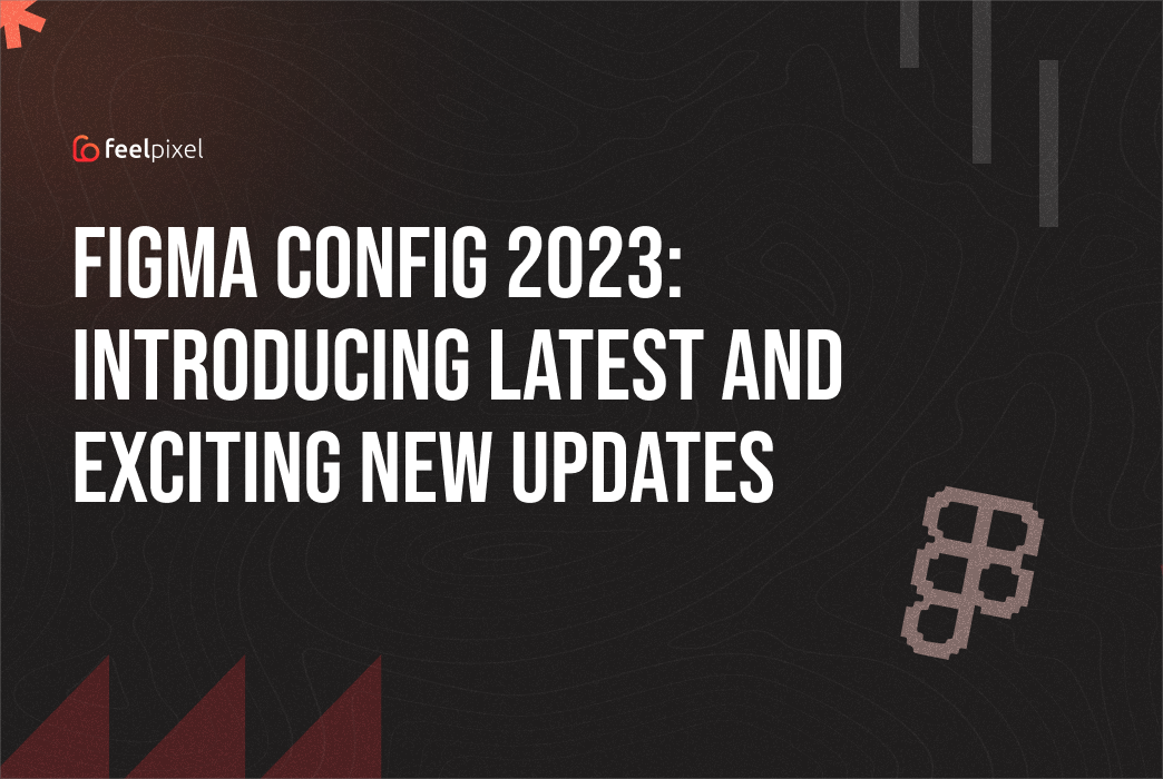Figma Config 2023: Introducing Latest and Exciting New Updates | by ...