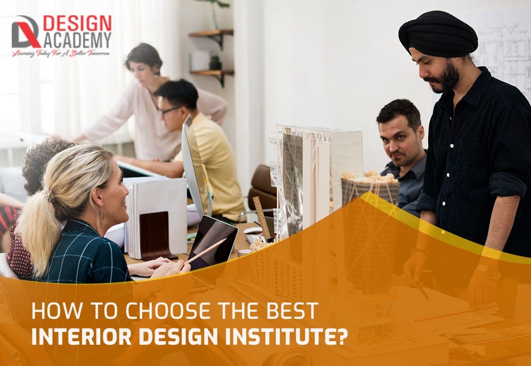 How To Choose The Best Interior Design Institute?