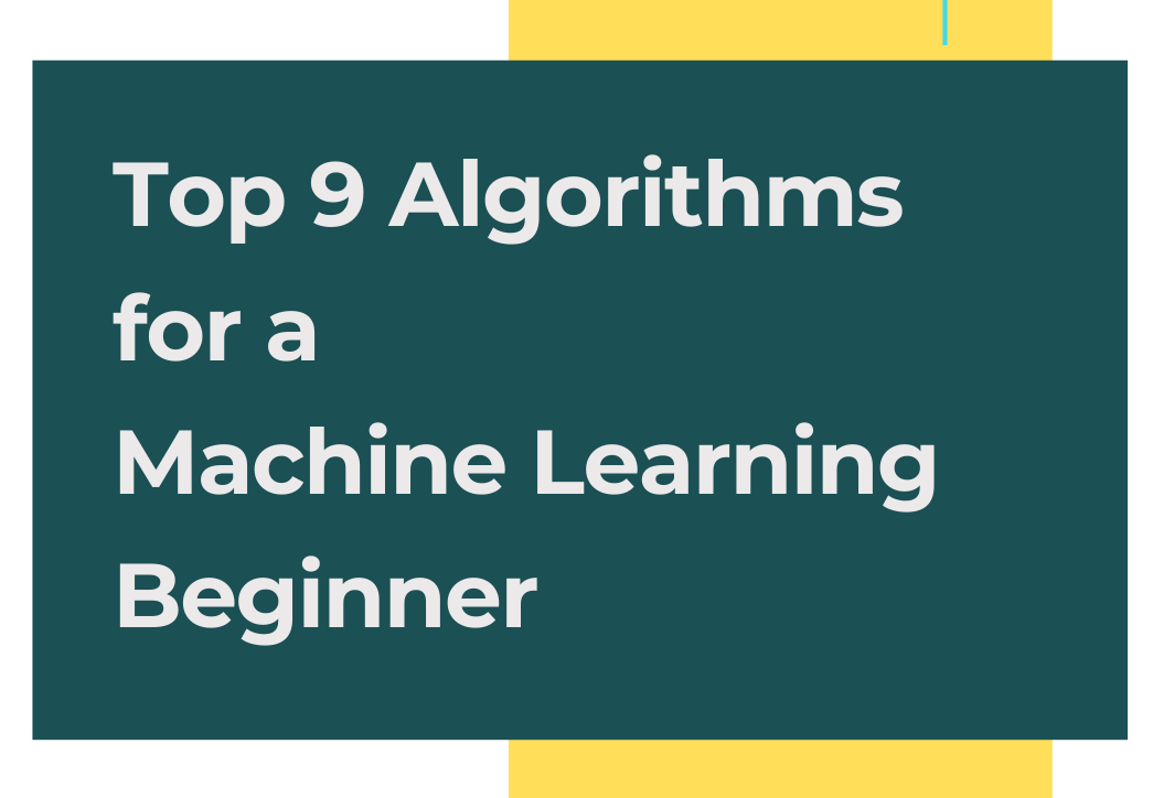 My Top 9 Most Used and Advanced Machine Learning Algorithms ...
