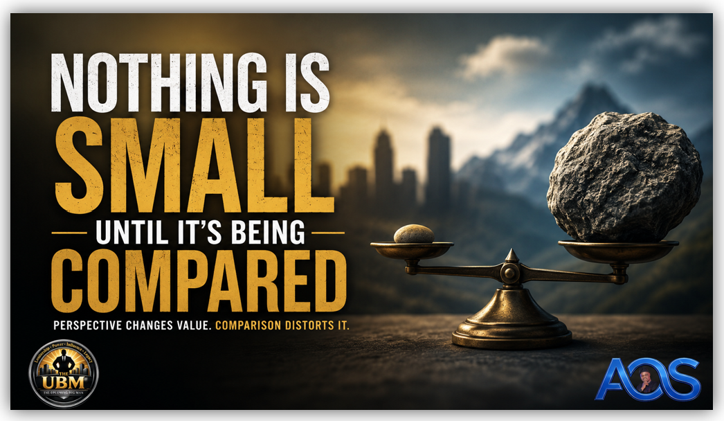 NOTHING IS SMALL UNTIL IT’S BEING COMPARED