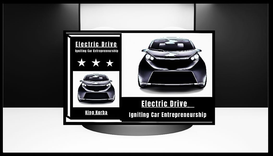 Unleash Your Electric Car Entrepreneurial Journey with “Electric Drive