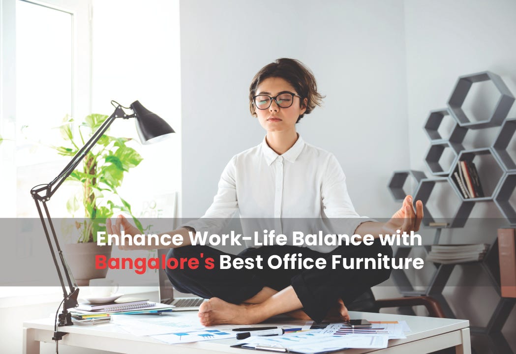 Enhance WorkLife Balance with Bangalore’s Best Office Furniture by